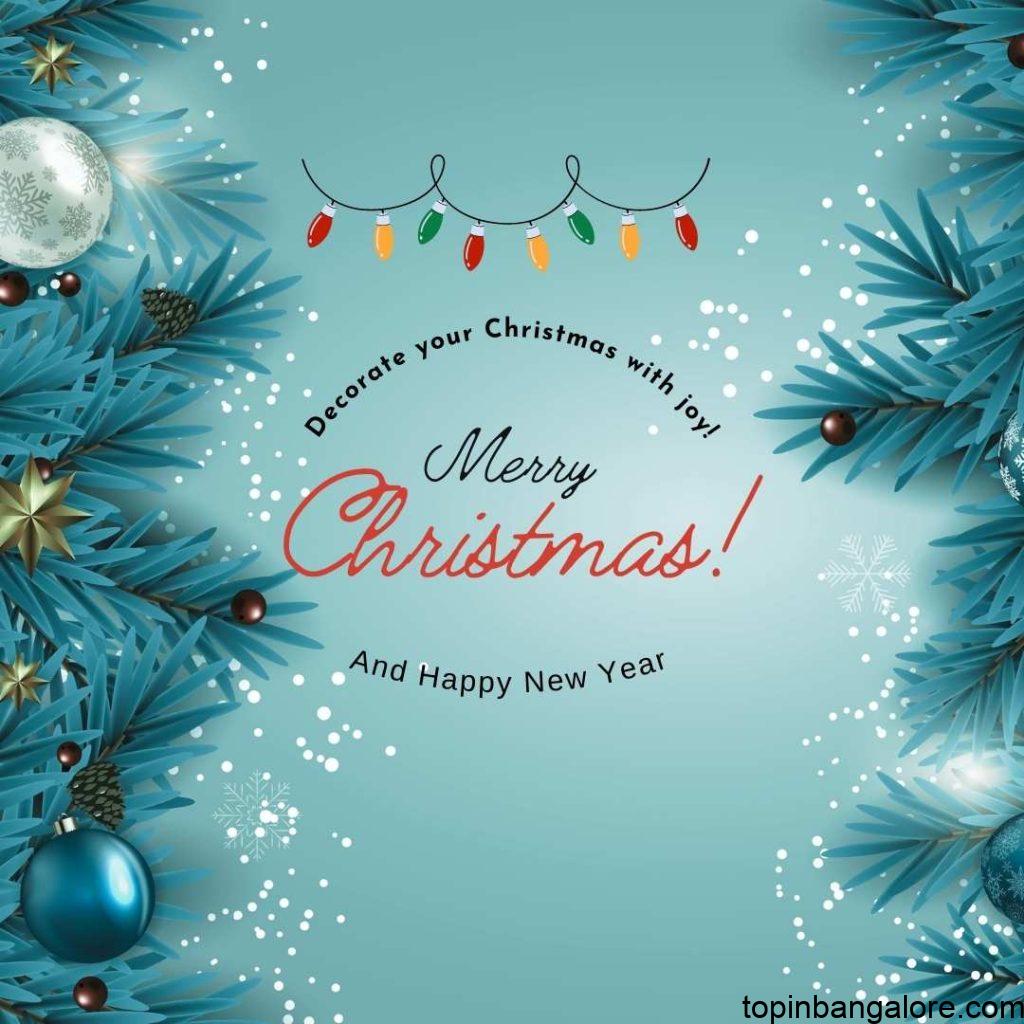 The beautiful phrase "Decorate your Christmas with joy! Merry Christmas! And Happy New Year" is enough to wish this season.