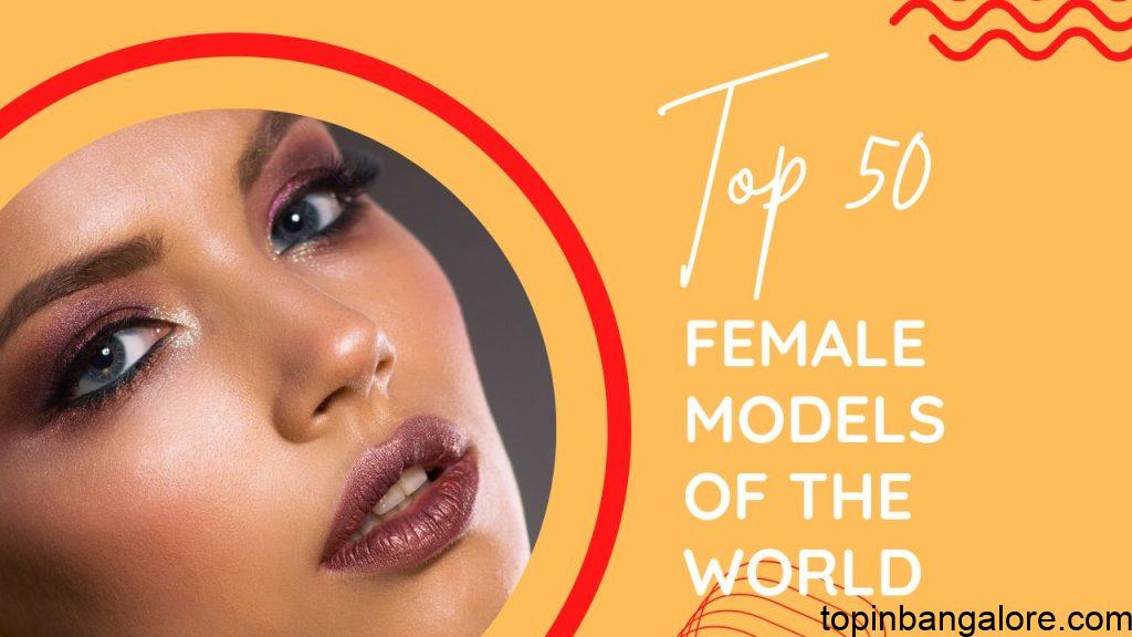 Top 50 Female Models of the World